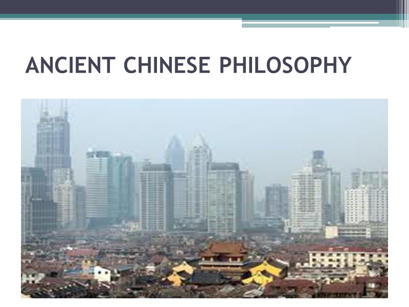 ANCIENT CHINESE PHILOSOPHY